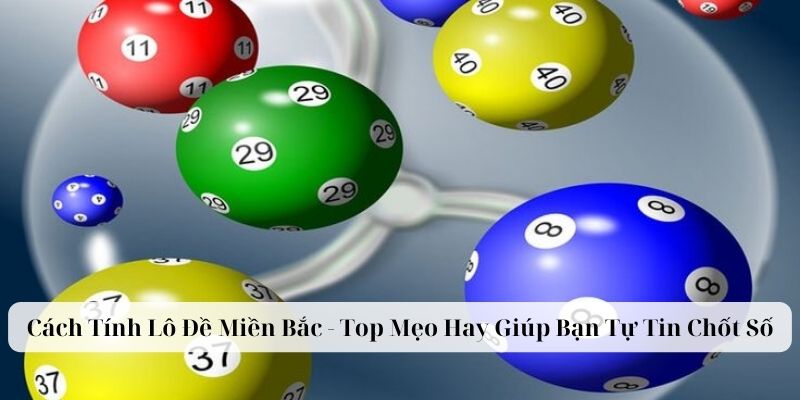Cách Tính Lô Đề Miền Bắc