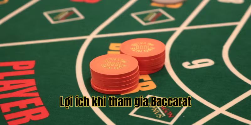 Tìm hiểu những lợi ích nổi bật của tựa game Baccarat siêu hot